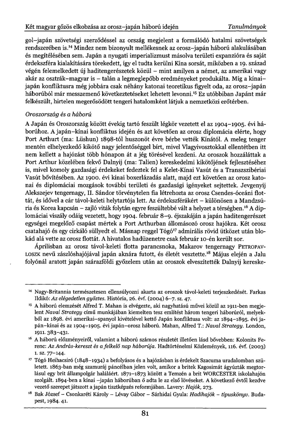 Két magyar gőzös elkobzása az orosz-japán háború idején Tanulmányok gol-japán szövetségi szerződéssel az ország megjelent a formálódó hatalmi szövetségek rendszerében is.
