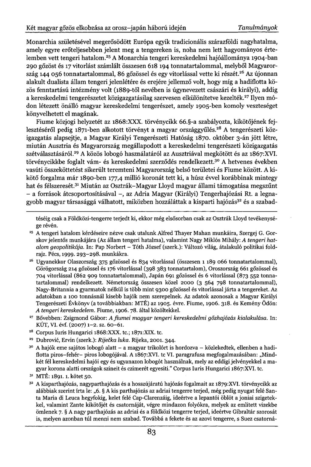 Két magyar gőzös elkobzása az orosz-japán háború idején Tanulmányok Monarchia születésével megerősödött Európa egyik tradicionális szárazföldi nagyhatalma, amely egyre erőteljesebben jelent meg a