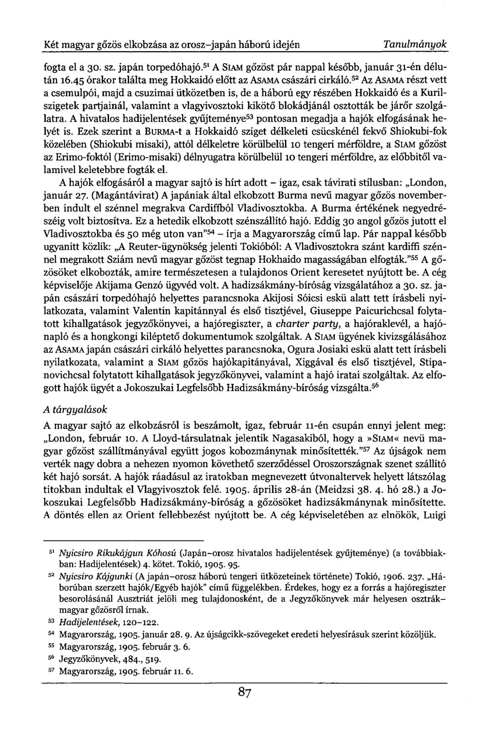 Két magyar gőzös elkobzása az orosz-japán háború idején Tanulmányok fogta el a 30. sz. japán torpedóhajó. 51 A SIAM gőzöst pár nappal később, január 31-én délután 16.