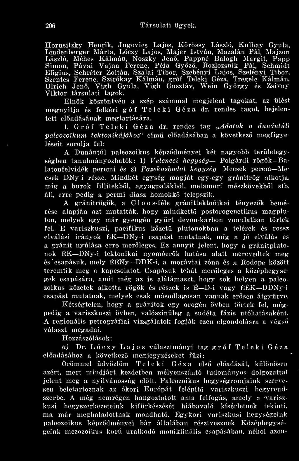 rendes tagot, bejelentett eladásának megtartására. 1. Gróf Teleki Géza dr.