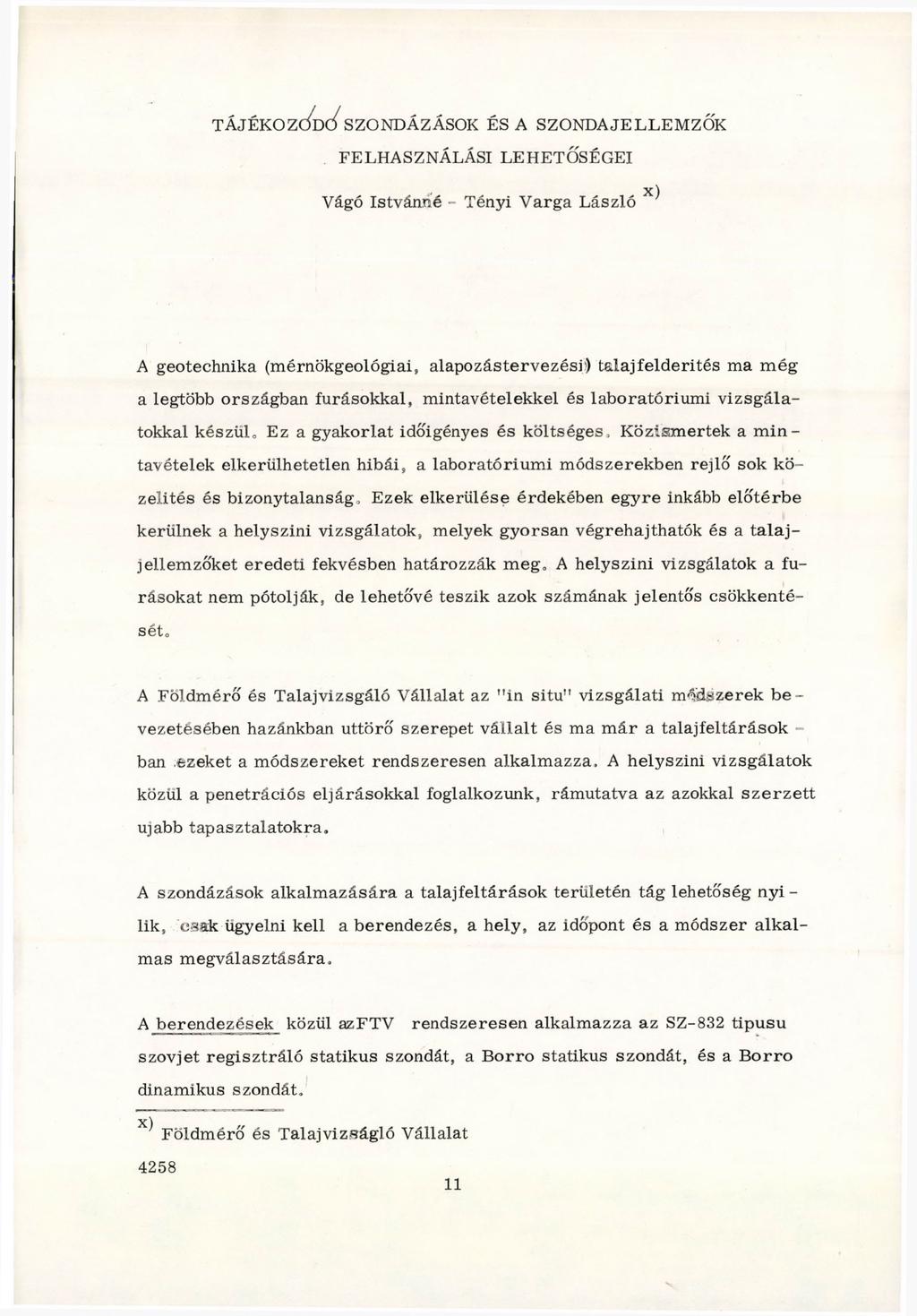 t á jé k o z c / dc/ s z o n d á z á s o k é s a s z o n d a j e l l e m z ő k FELHASZNÁLÁSI LEHETŐSÉGEI # X) Vágó Istvánná - Tényi V arga László 7 A geotechnika (m érnökgeológiai, alapozástervezésh)
