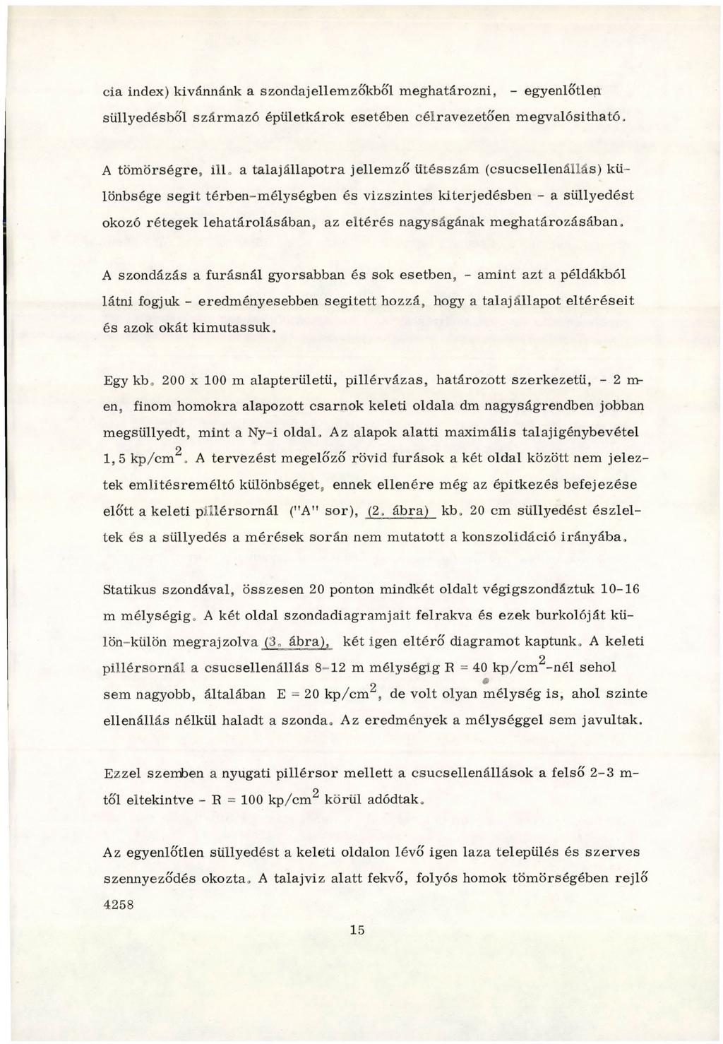 cia index) kívánnánk a szondajellem zőkből m eghatározni, - egyenlőtlen süllyedésből szárm azó épületkárok esetében célravezetőén m egvalósítható, A tö m ö rség re, ill.