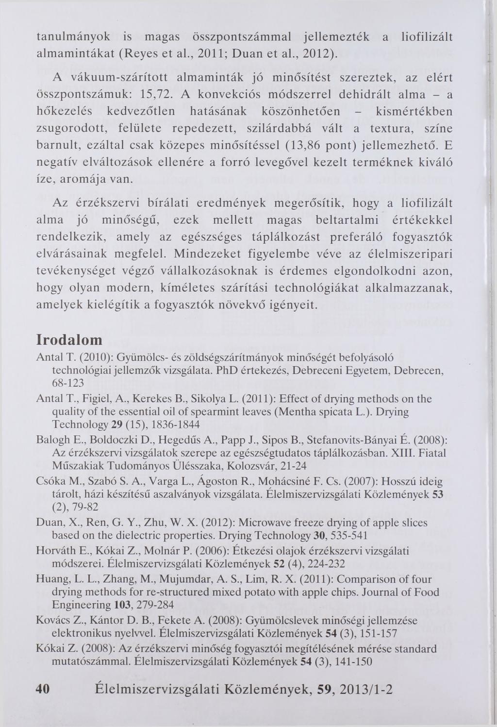 tanulmányok is magas összpontszámmal jellemezték a liofilizált almamintákat (Reyes et al., 2011; Duan et al., 2012).
