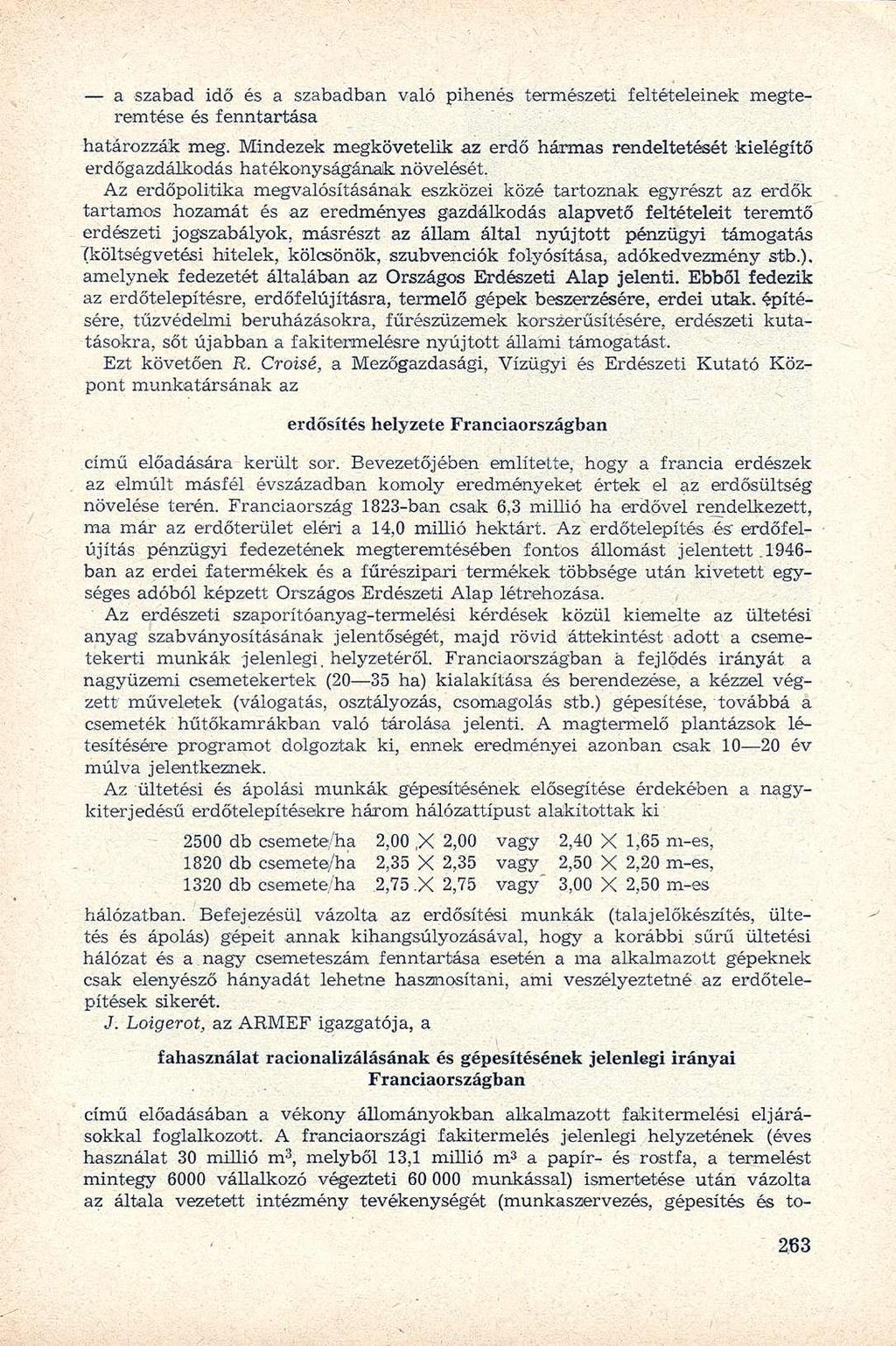 a szabad idő és a szabadban való pihenés természeti feltételeinek megteremtése és fenntartása határozzák meg.