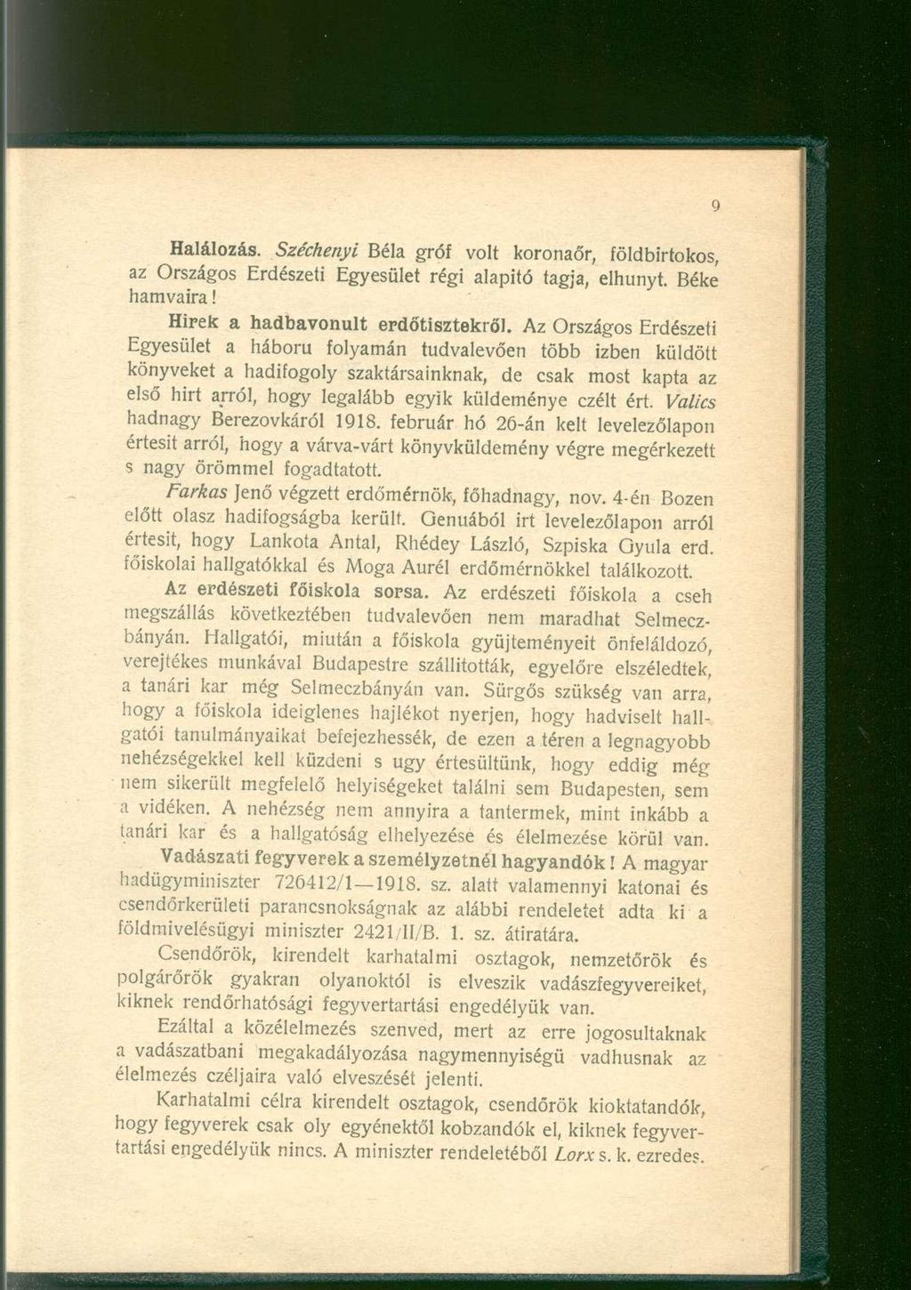 Halálozás. Széchenyi Béla gróf volt koronaőr, földbirtokos, az Országos Erdészeti Egyesület régi alapító tagja, elhunyt. Béke hamvaira! Hirek a hadbavonult erdőtisztekről.