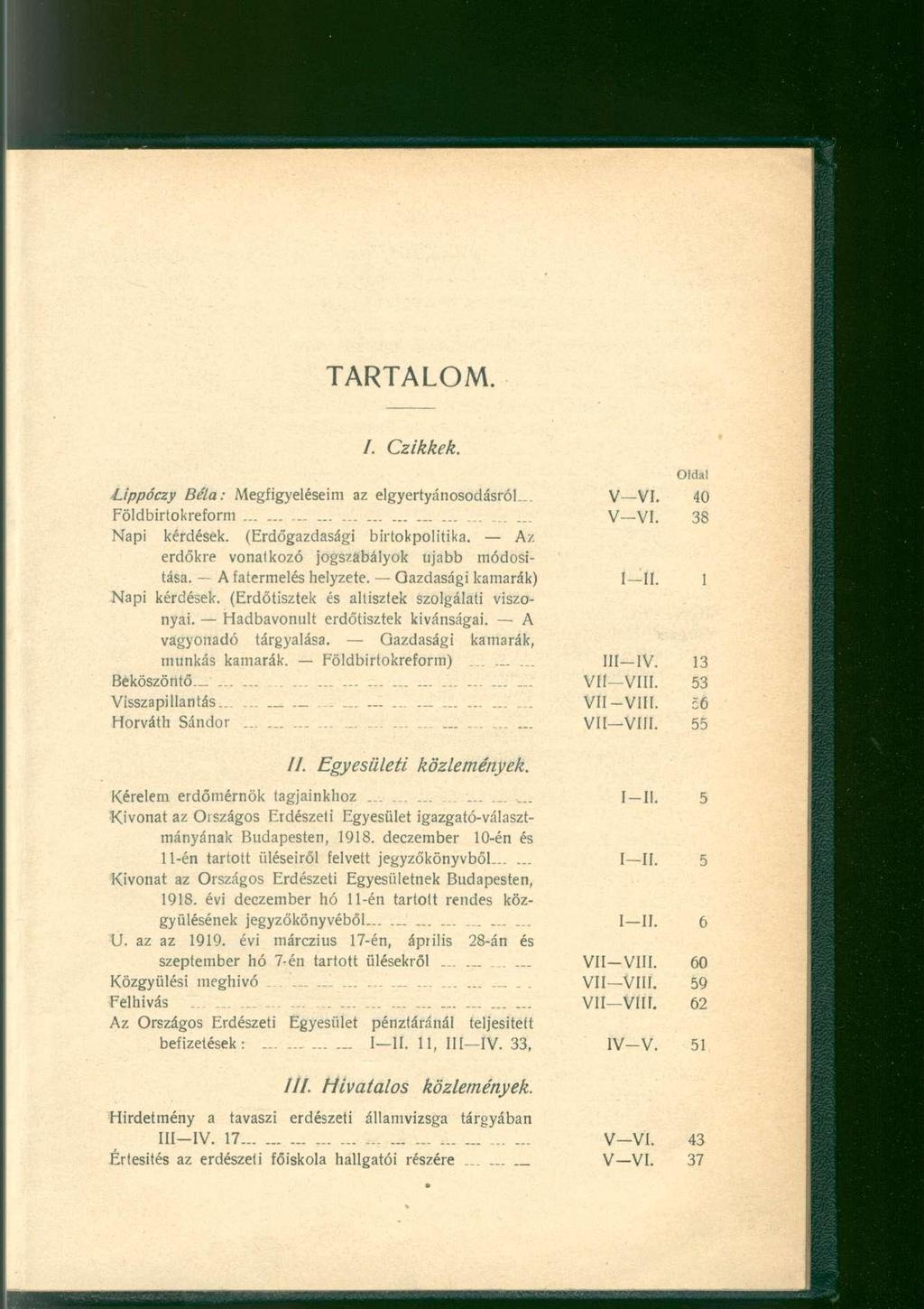 TARTALOM. /. Czikkek. Oldal Lippóczy Béla: Megfigyeléseim az elgyertyánosodásról... V VI. 40 Földbirtokreform V VI. 38 Napi kérdések. (Erdőgazdasági birtokpolitika.