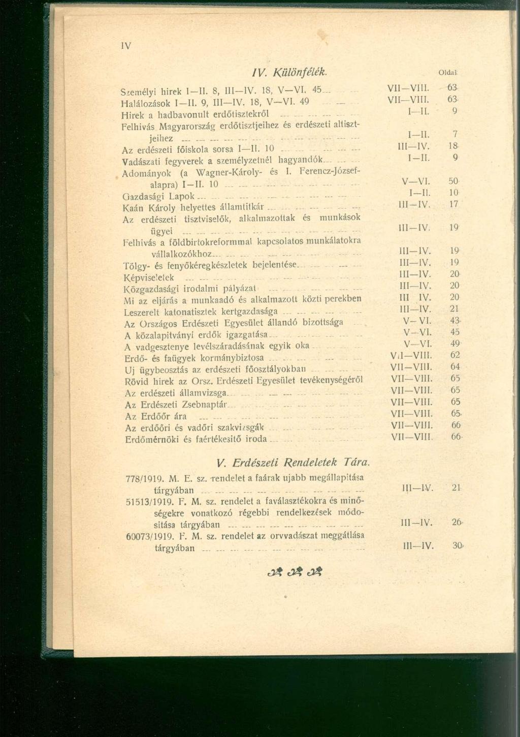 IV. Különfélék. Személyi hirek I II. 8, III IV. 18, V-VI. 45... Halálozások I II. 9, III IV. 18, V-VI. 49 Hirek a hadbavonult erdőtiszlekről.