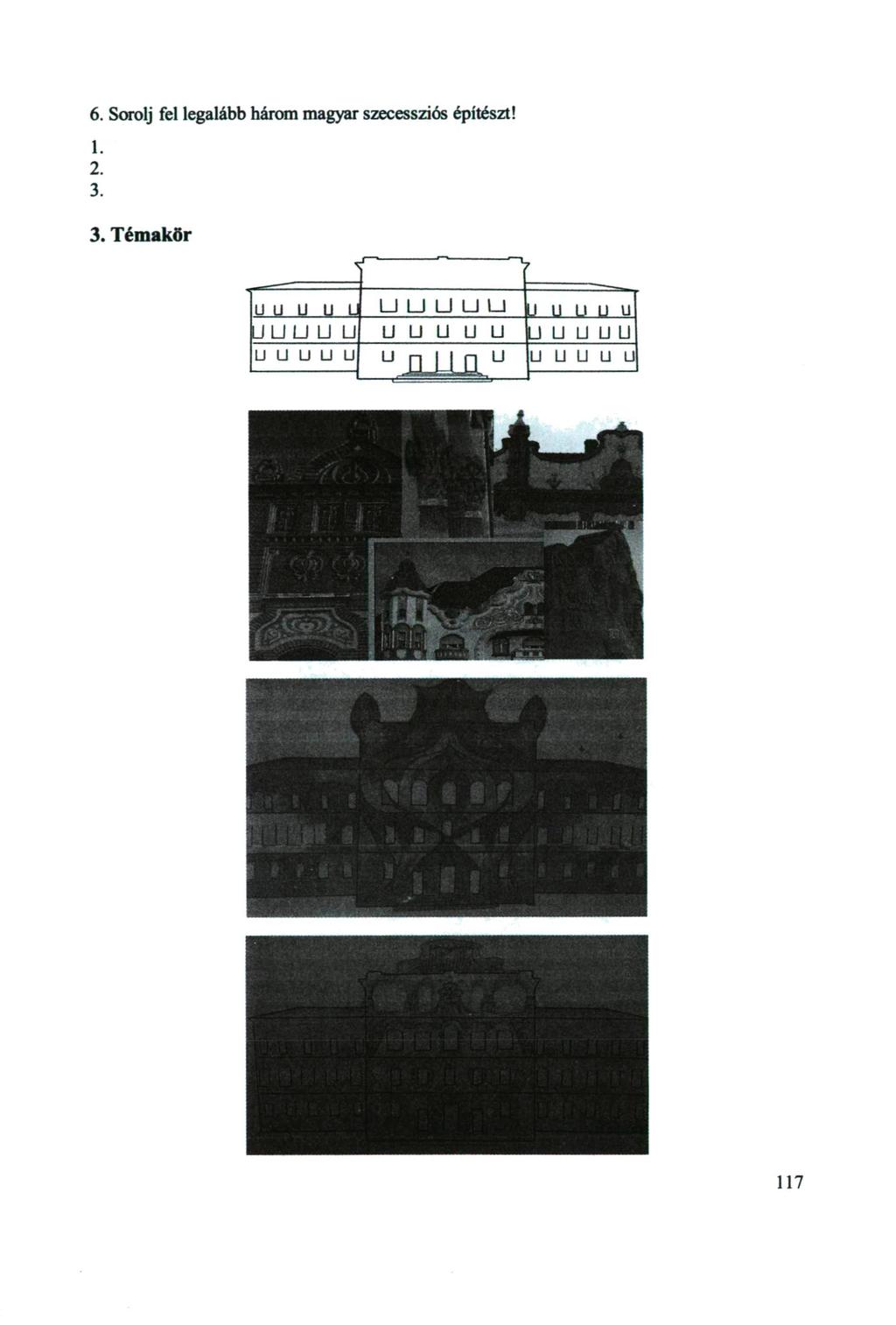6. Sorolj fel legalább három magyar szecessziós építészt! 1. 3.
