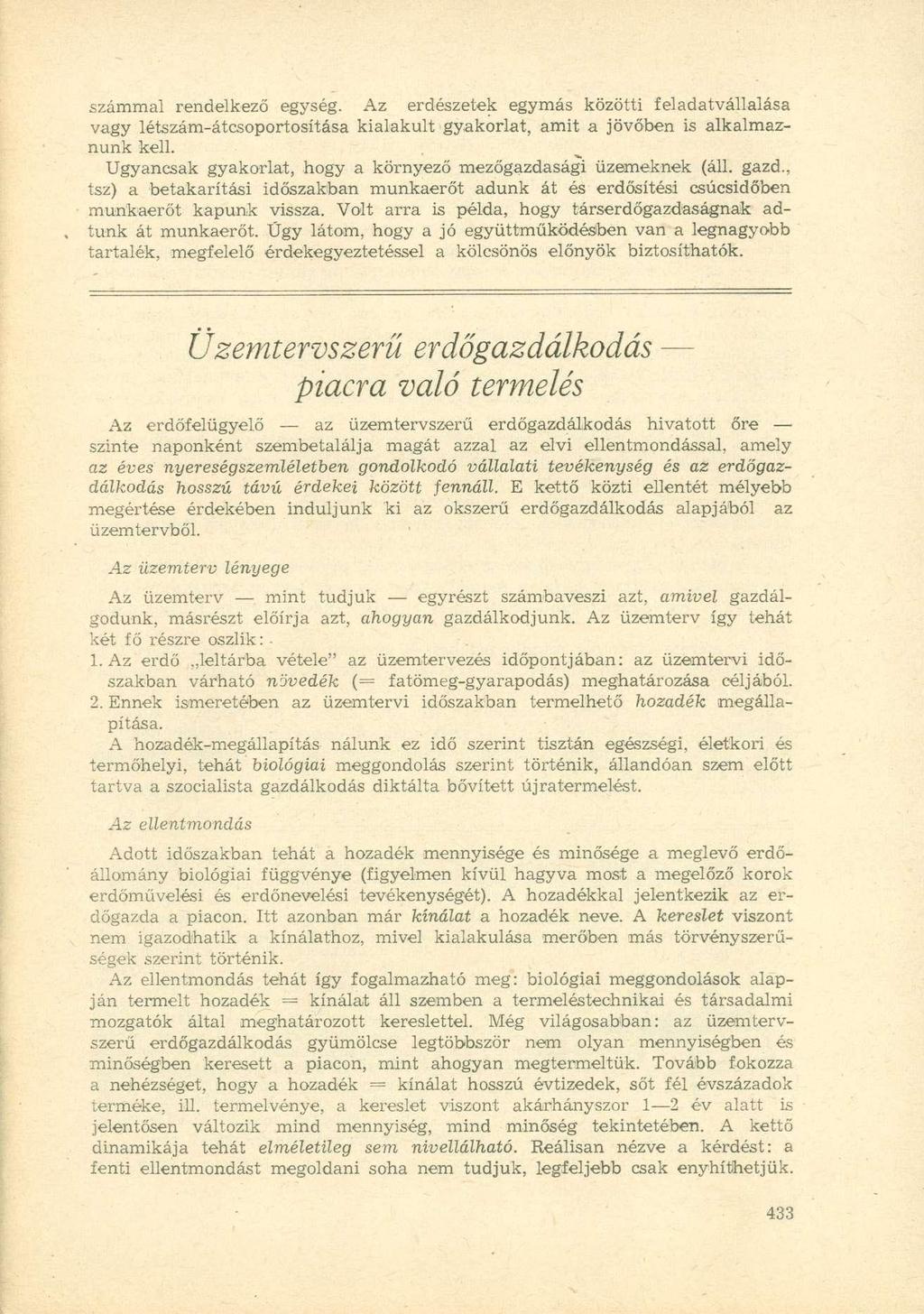 számmal rendelkező egység. Az erdészetek egymás közötti feladatvállalása vagy létszám-átcsoportosítása kialakult gyakorlat, amit a jövőben is alkalmaznunk kell.