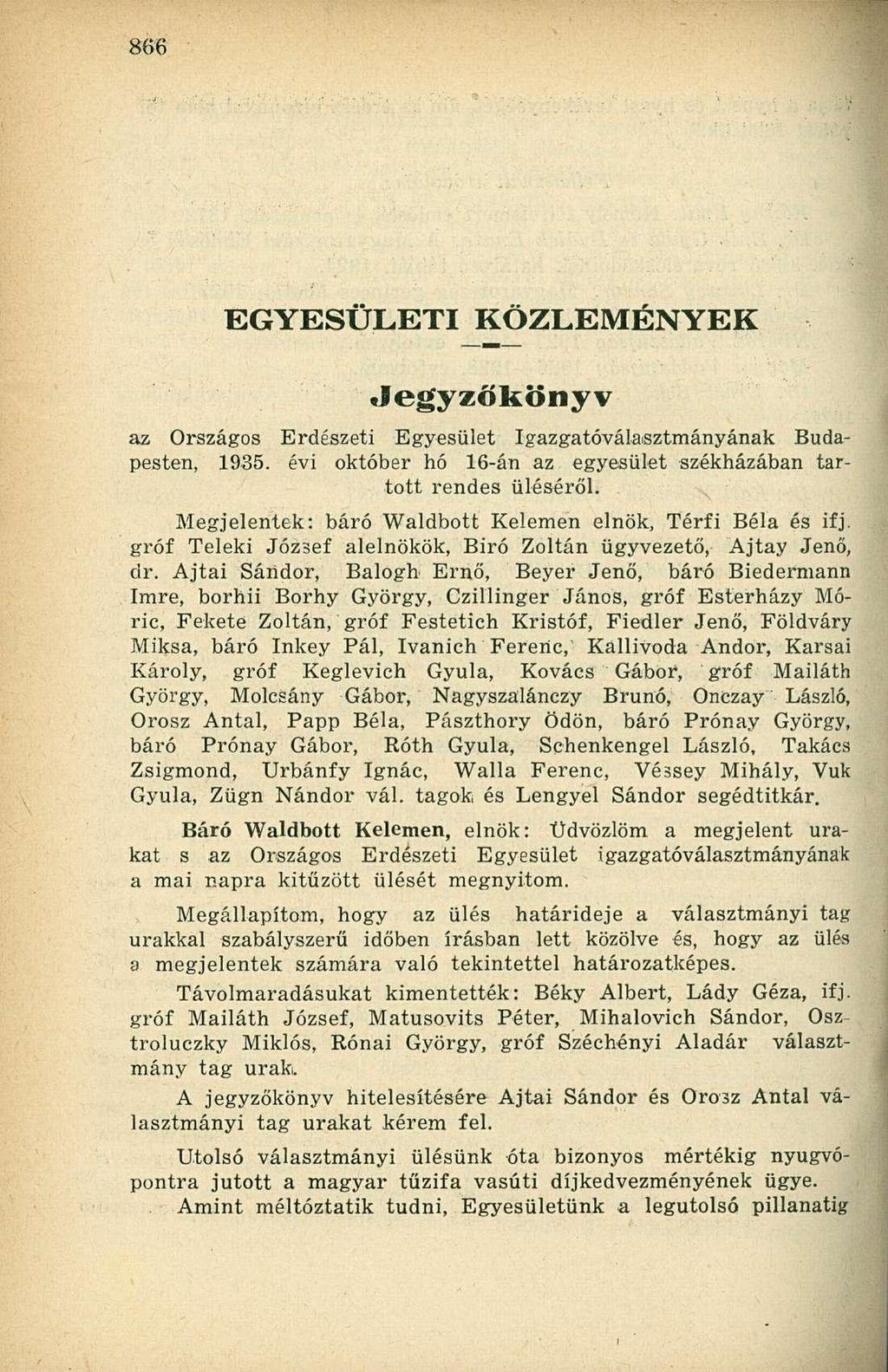 EGYESÜLETI KÖZLEMÉNYEK Jegyzőkönyv az Országos Erdészeti Egyesület Igazgatóválasztmányának Budapesten, 1935. évi október hó 16-án az egyesület székházában tartott rendes üléséről.