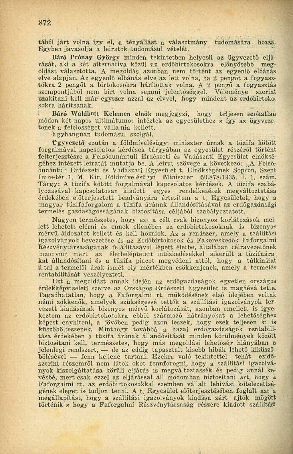tából járt volna így el, a tényállást a választmány tudomására hossza. Egyben javasolja a leiratok tudomásul vételét.