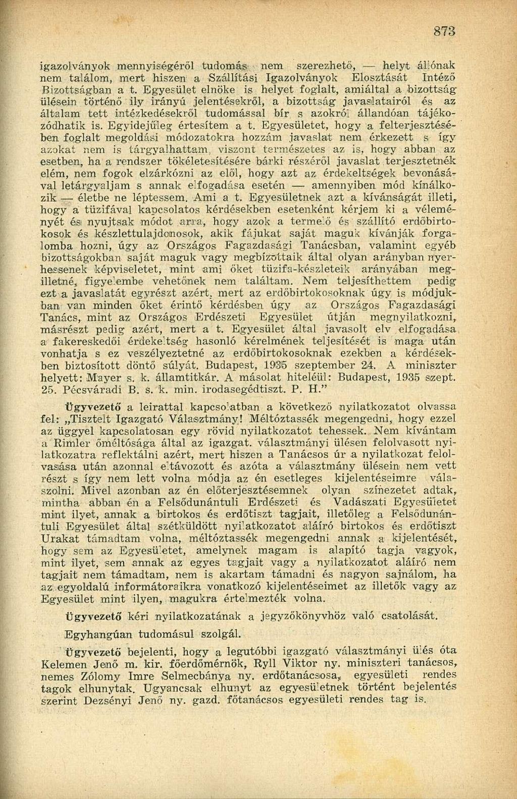 igazolványok mennyisiégéről tudomás nem szerezhető, helyt álónak nem találom, mert hiszen a Szállítási Igazolványok Elosztását Intéző Bizottságban a t.
