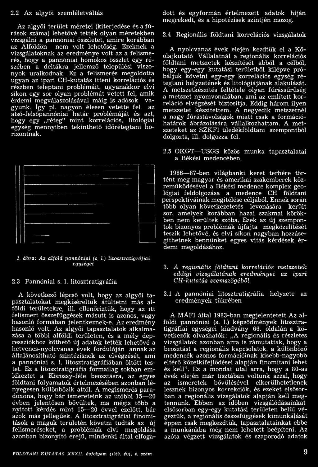 Ez a felismerés megoldotta ugyan az ipari CH-kutatás itteni korrelációs és részben teleptani problémáit, ugyanakkor elvi síkon egy sor olyan problémát vetett fel, amik érdemi megválaszolásával máig