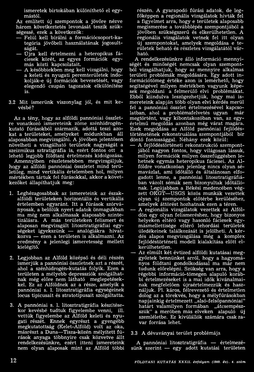 Üjra kell értelmezni a heteropikus fáciesek körét, az egyes formációk egymás közti kapcsolatait.