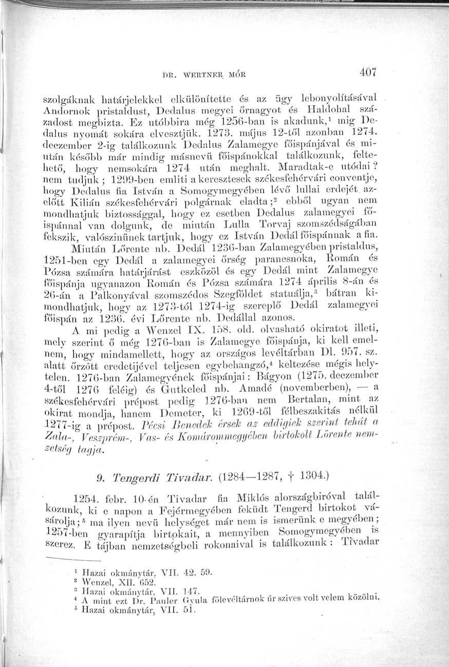 Mt. WBB.TNF.B MOB 407 szolgáknak határjelekkel elkülönítette és az ügy lebonyolításával Arulornok pristaldust, Dedalus megyei őrnagyot és Haklohal századost megbízta.