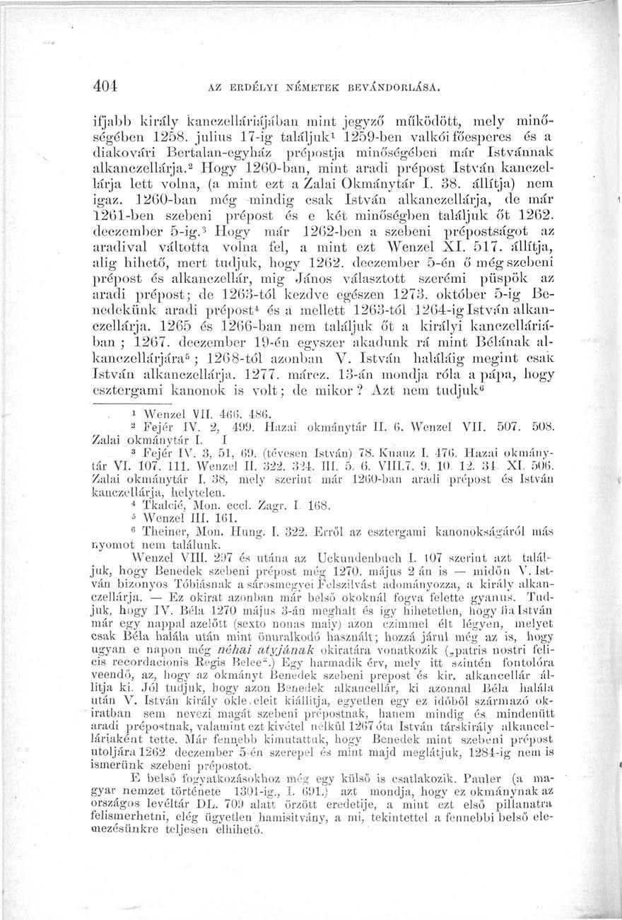 404 AZ ERDÉLYI NÉMETEK BEVÁNDORLÁSA. ifjabb király kanczelláriájában mint jegyző működött, mely minőségében 1258.