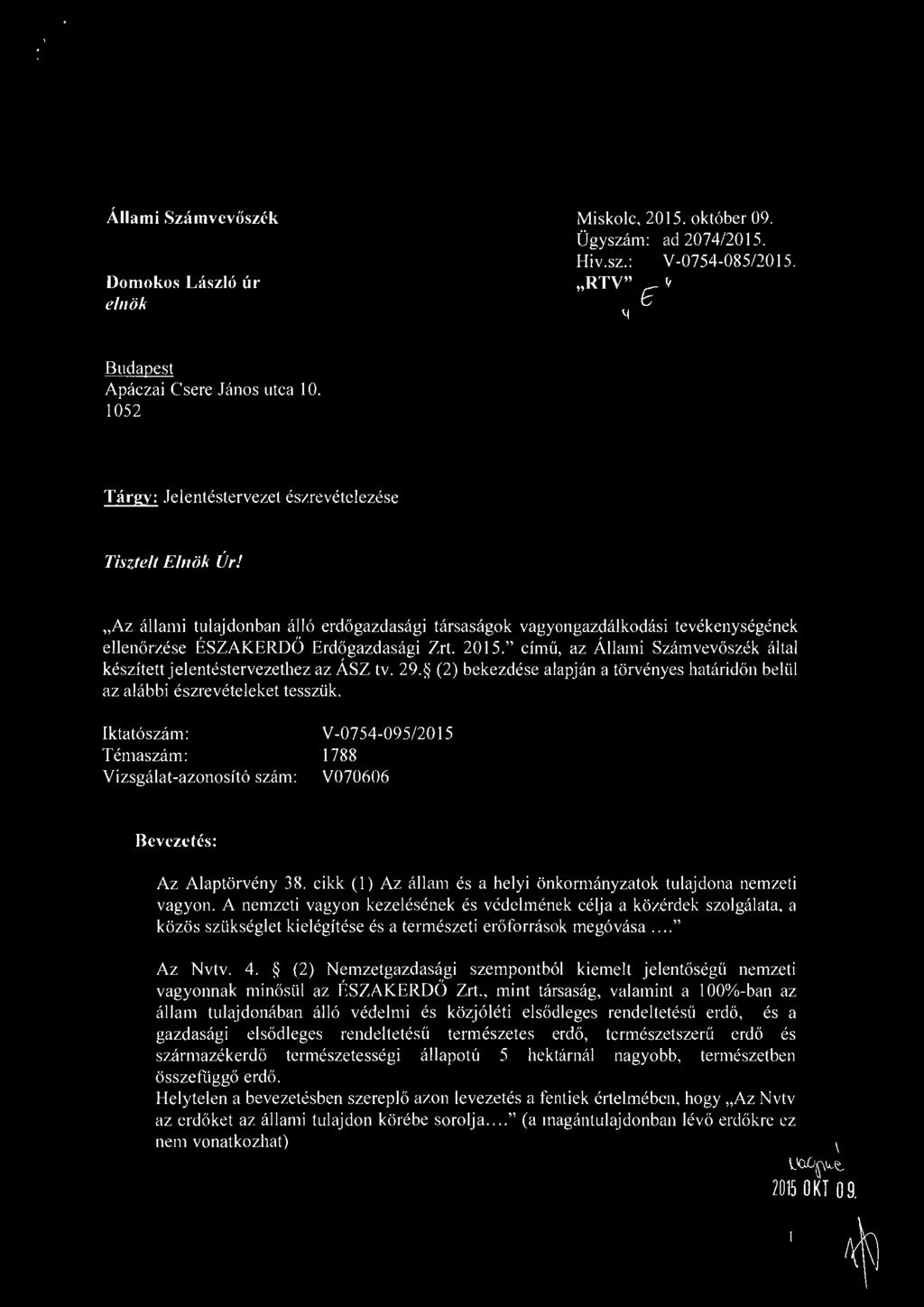 " cimu, az Allami Szamvevoszek a!tal keszitettjelentestervezethez az Asz tv. 29. (2) bekezdese alapjan a torvenyes hataridon beliil az alabbi eszreveteleket tesszilk.