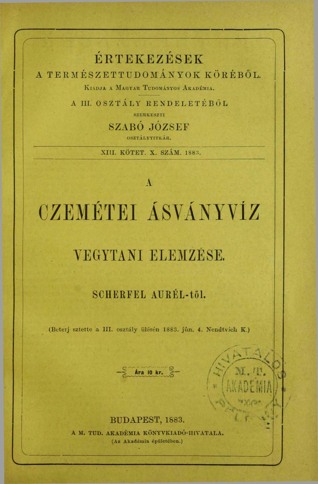 f ----------------------------------------------------------- ^ ÉRTEKEZÉSEK A TERMÉSZETTUDOMÁNYOK KÖRÉBŐL. K iadja a M agyar T udományos A kadémia. A III.