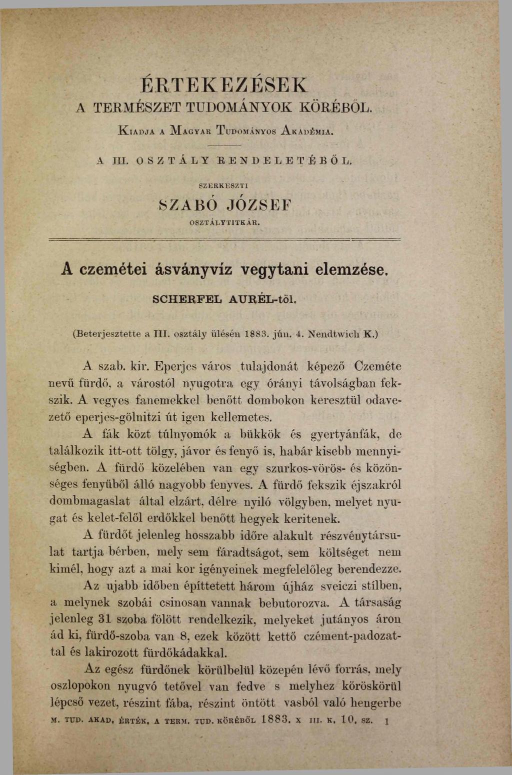 É R T E K E Z É SE K Л TERM ÉSZET TUDOM ÁNYOK KÖRÉBŐL. K iad ja a M agyar T udományos A kadémia. A III. O SZT Á L Y R E N D E L E T É B Ő L. SZERKESZTI SZABÓ JÓZSEF OSZTÁLYTITKÁR.
