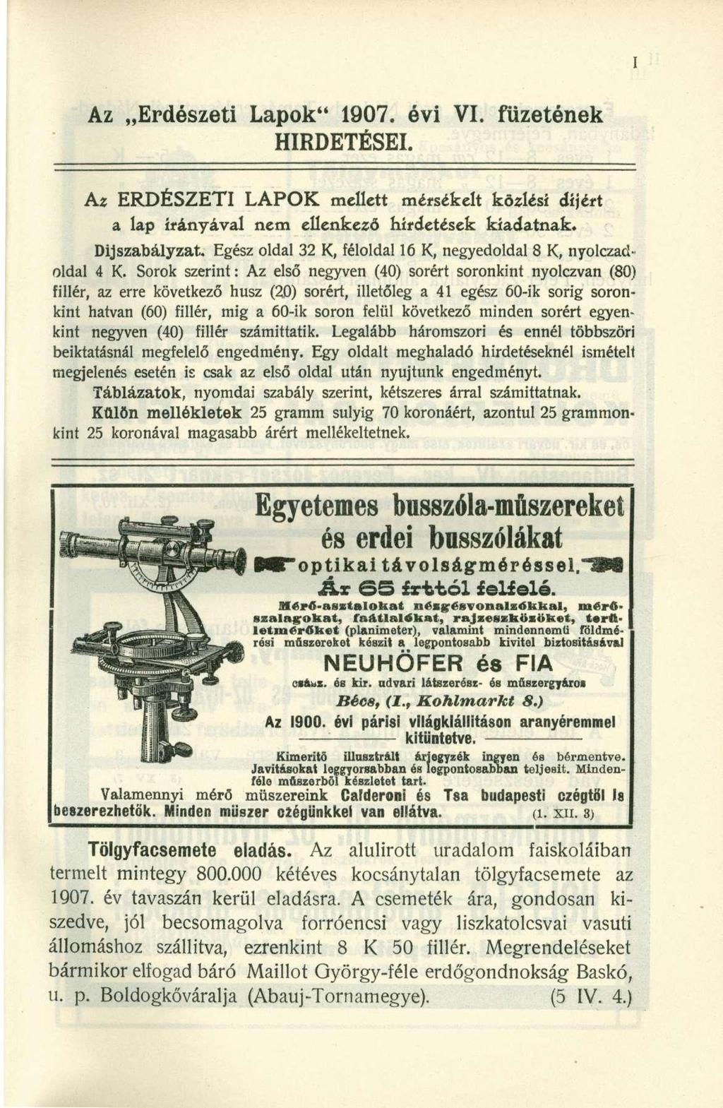 Az Erdészeti Lapok" 1907. évi VI. füzetének HIRDETÉSEI. Az ERDÉSZETI LAPOK mellett mérsékelt közlési díjért a lap irányával nem ellenkező hirdetések kiadatnak. Díjszabályzat.