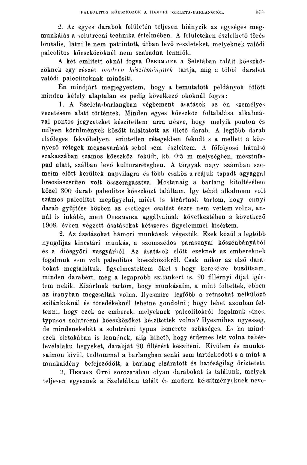 PALEOLITOS KŐESZKÖZÖK A HÁMORI SZELETA-BARLAXGRÓL. 2. Az egyes darabok felületén teljesen hiányzik az egységes megmunkálás a solutréeni technika értelmében.