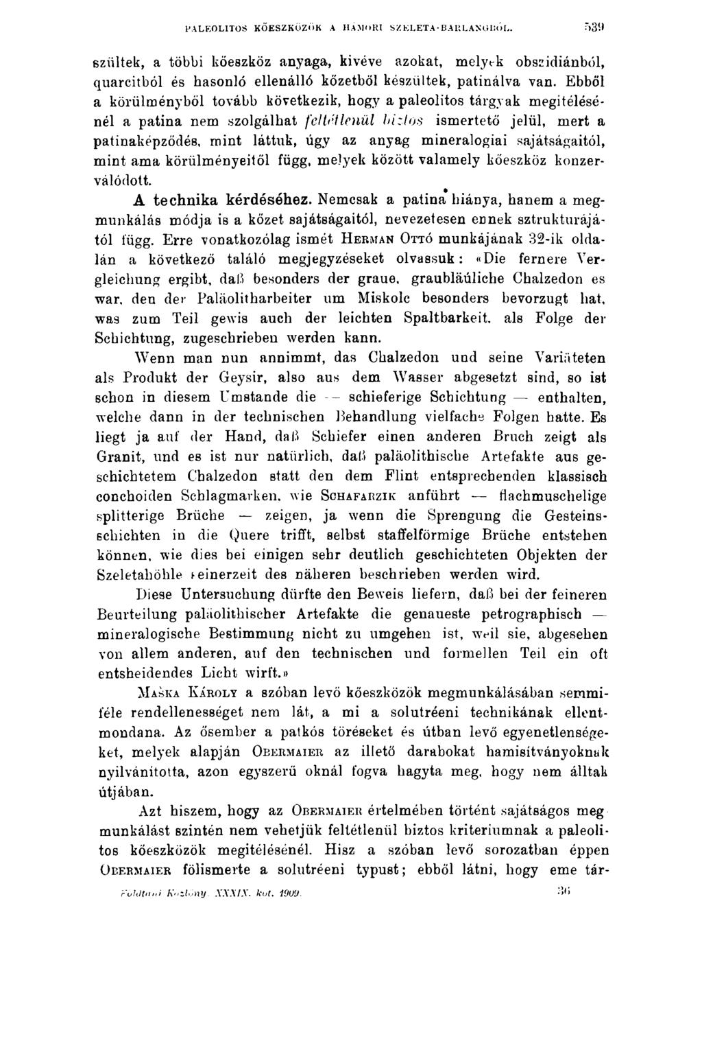 PALEOLITOS KŐESZKÖZÖK A HÁMORI SZKLETA-BARLANGIiÓL. ßzültek, a többi kőeszköz anyaga, kivéve azokat, melyek obszidiánból, quarcitból és hasonló ellenálló kőzetből készültek, patinálva van.