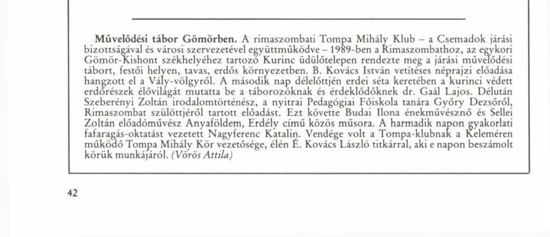 A vasútvonalak megszüntetése érdekes vasútbúcsúztató szokást alakított ki a lakosság körében. A szokásnak a vasúthoz fűződő mély érzelmi viszony az alapja.