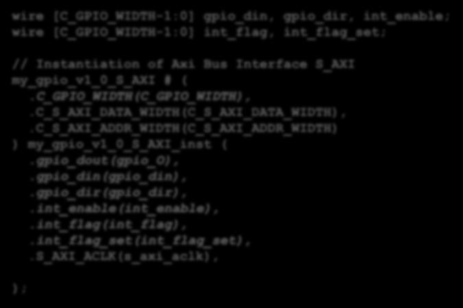 Saját periféria készítése A top-level modul módosítása Az AXI interfész modul új portjainak bekötése wire [C_GPIO_WIDTH-1:0] gpio_din, gpio_dir, int_enable; wire [C_GPIO_WIDTH-1:0] int_flag,