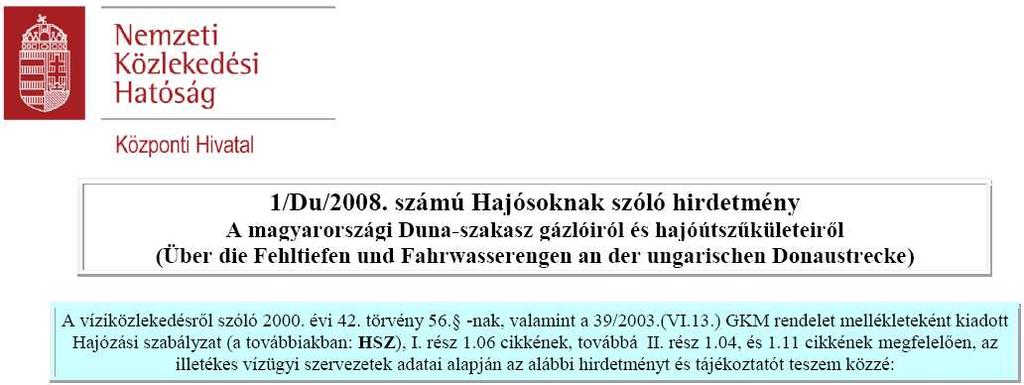 A hirdetmény mellékletében felsorolásra kerültek az aktuális gázlók és szőkületek Ebben a mőtárgyak általi korlátozások nincsenek megemlítve, azok ismerete egyéb korábban megszerzett képzéseket