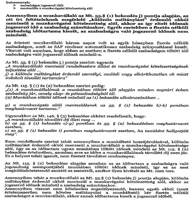 10 Mottó: Jog-seg-élj-vele! E jogeset kapcsán viszonylag egyszerű helyzetben vagyunk, mert a MÁV Zrt. KSZ mint munkaviszonyra vonatkozó szabály eltérést enged az Mt. 115.