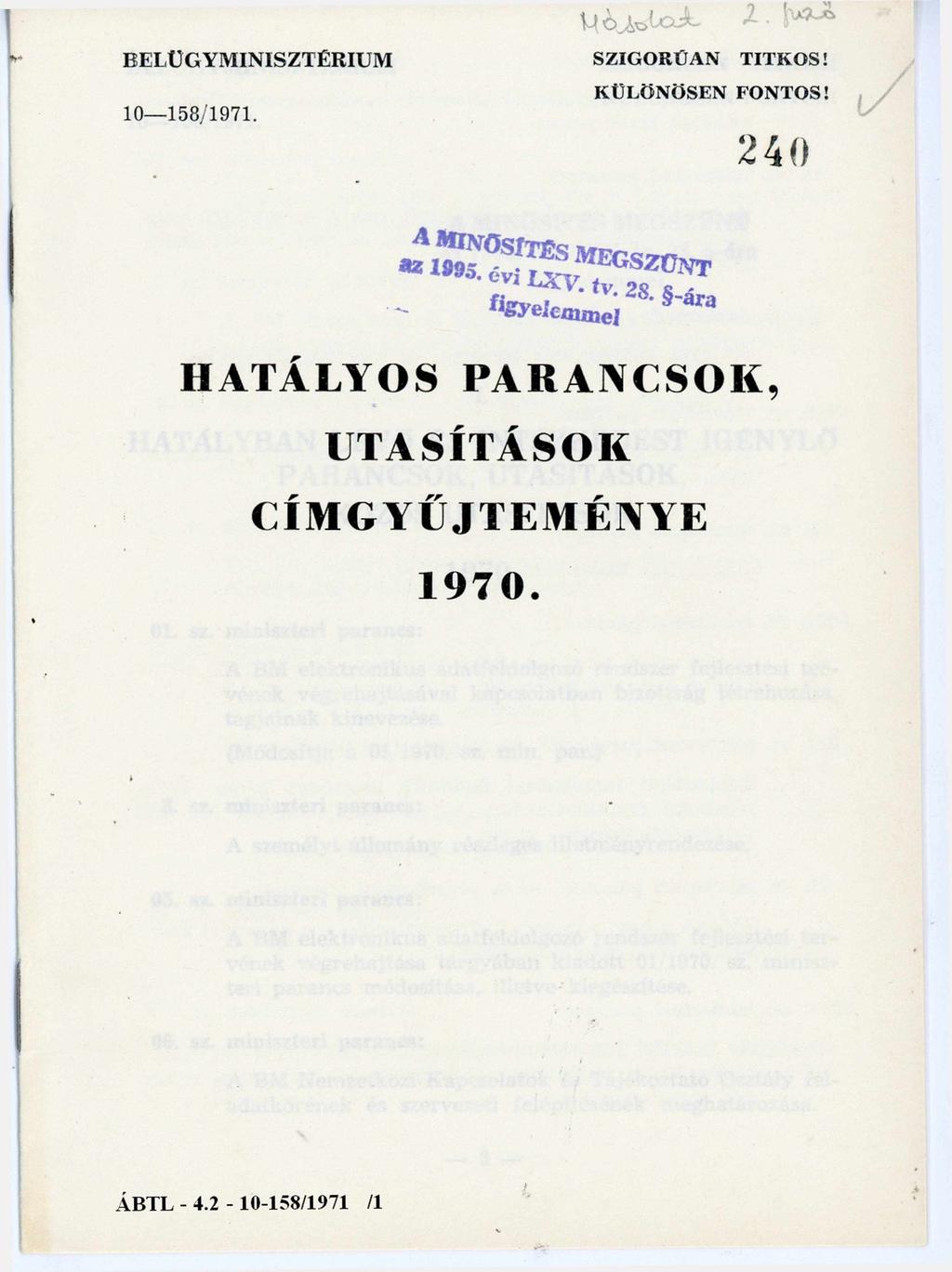 U b j ^ l o A - BELÜGYMINISZTÉRIUM SZIGORÜAN TITKOS! 10-158/1971. KÜLÖNÖSEN FONTOS!