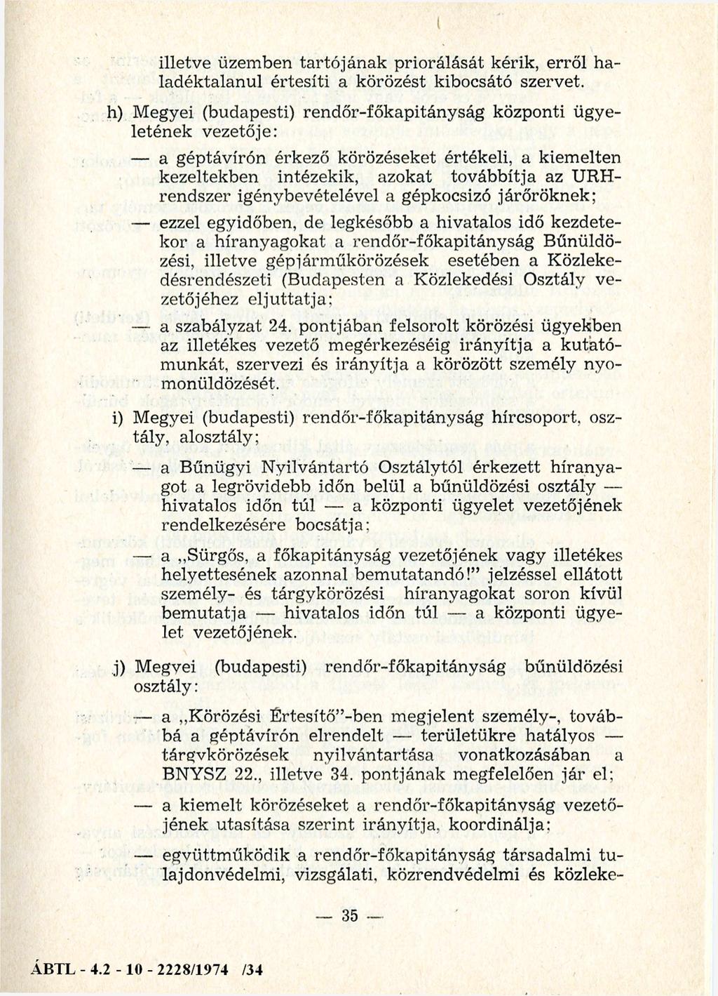 illetve üzem ben tartó ján ak priorálását kérik, erről haladéktalanul értesíti a körözést kibocsátó szervet.