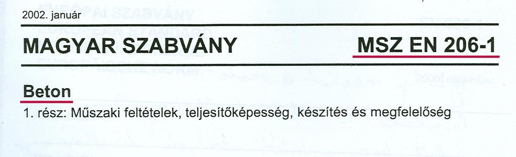 BEVEZETÉS Az MSZ EN 206-1:2002 forrás szabványát, az EN 206-1:2000 szabványt a CEN