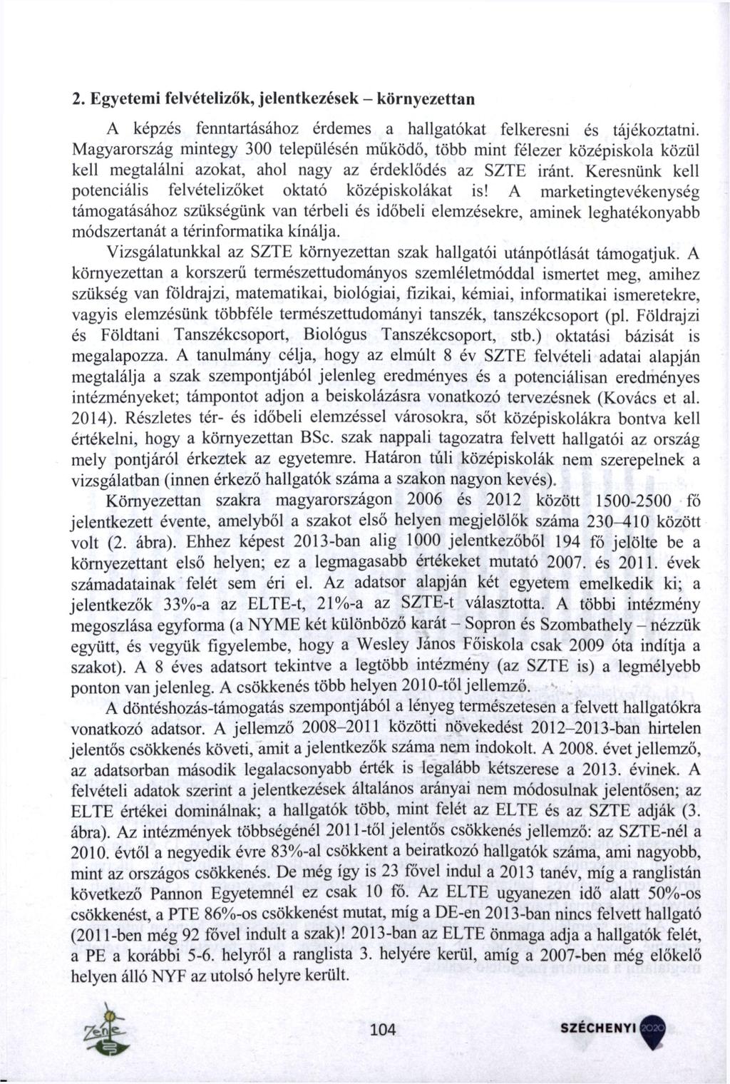 2. Egyetemi felvételizők, jelentkezések - környezettan A képzés fenntartásához érdemes a hallgatókat felkeresni és tájékoztatni.