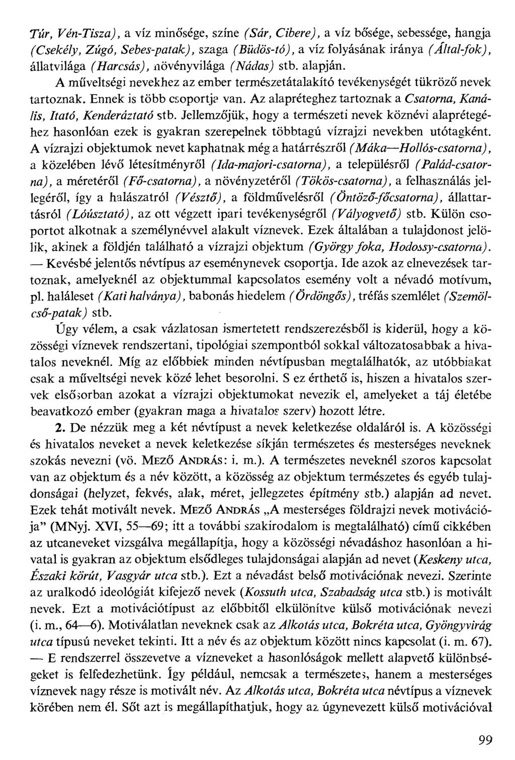7%r, Km-TYszaA a víz minősége, színe (\S#r, CAgrgj, a víz bősége, sebessége, hangja ("C^Arg/y, Zwgd, S"eW-^afa^, szaga ^BM(/öj-fdJ, a víz folyásának iránya f^/faa/b&j, állatvilága ("TfarcfójJ,