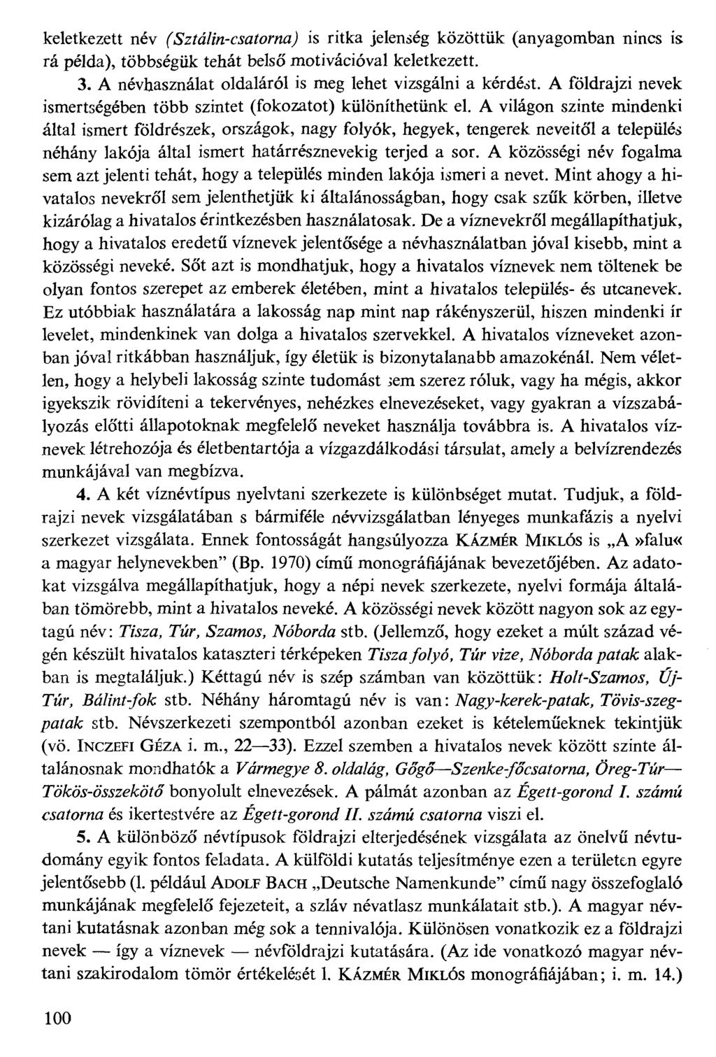 keletkezett név f,s'zfó/f»-c.%zfor/kzj is ritka jelenség közöttük (anyagomban nincs is rá példa), többségük tehát belső motivációval keletkezett. 3.
