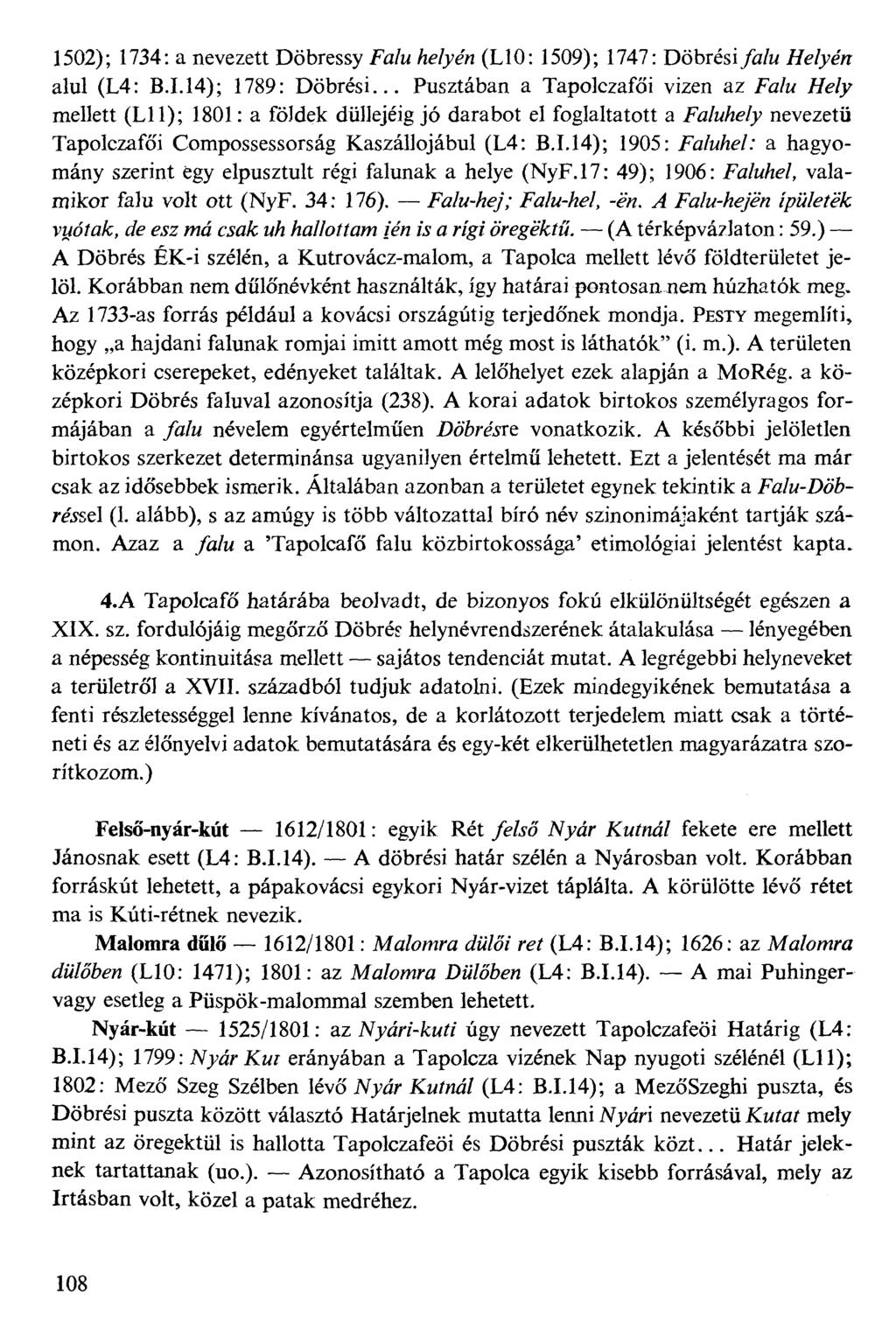 1502); 1734: a nevezett Döbressy Fa/w Wyáz (L10: 1509); 1747: Döbrési_/a/w #e(yár alul (L4: B.I.14); 1789: Döbrési.