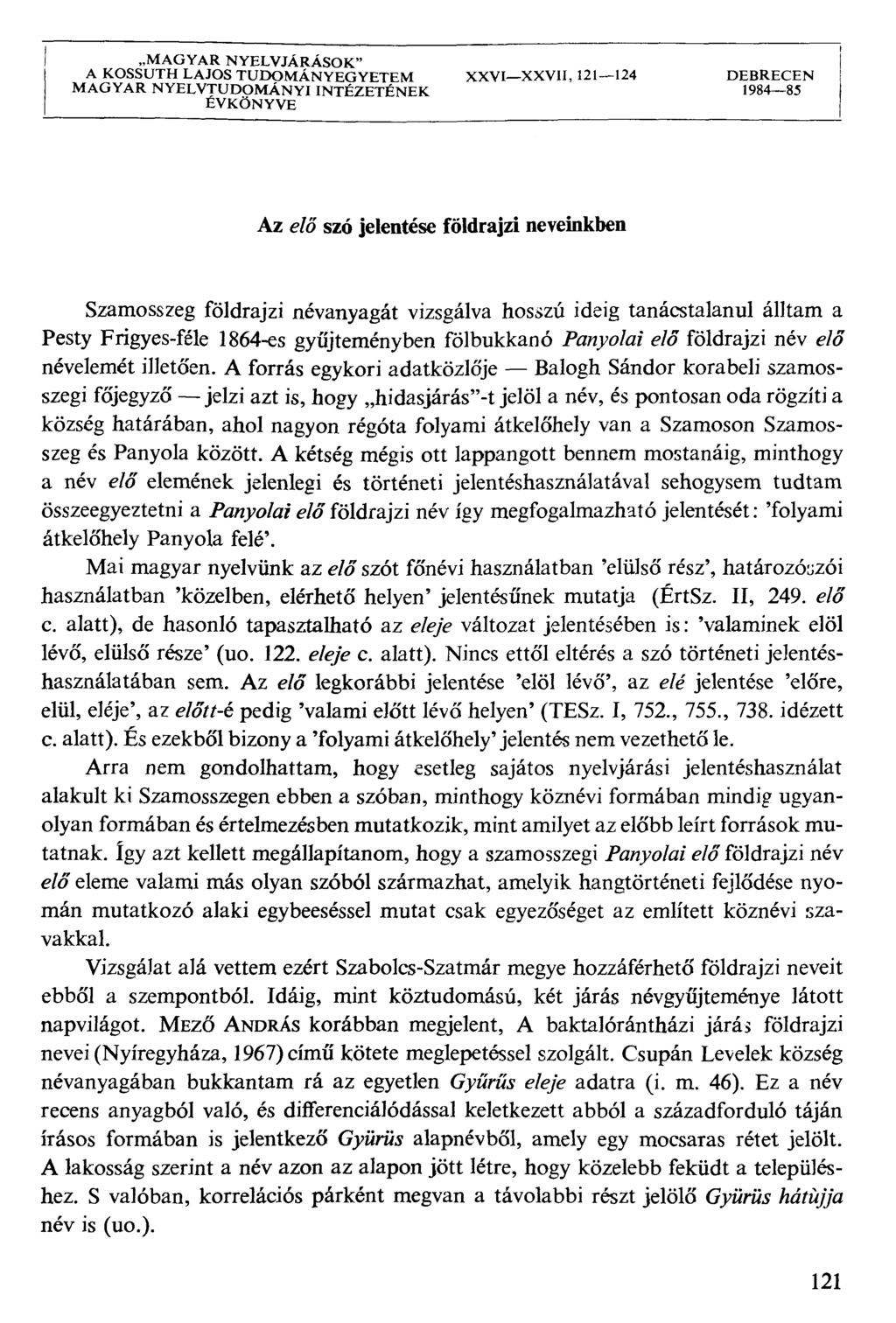 MAGYAR NYELVJÁRÁSOK" A KOSSUTH LAJOS TUDOMÁNYEGYETEM XXVIXXVII, 121124 DEBRECEN MAGYAR NYELVTUDOMÁNYI INTÉZETÉNEK 198485 ÉVKÖNYVE Az e/ő szó jelentése földrajzi neveinkben Szamosszeg földrajzi