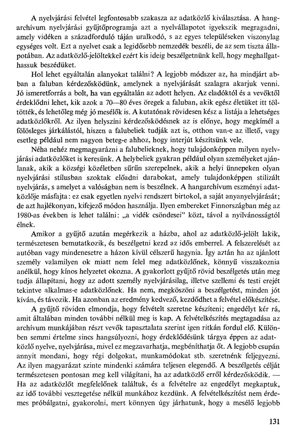 A nyelvjárási felvétel legfontosabb szakasza az adatközlő kiválasztása.