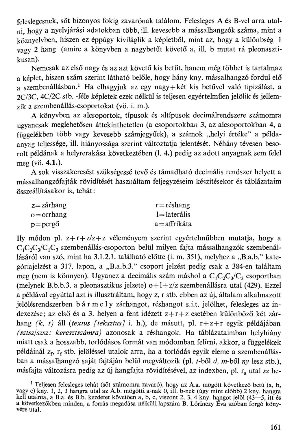 feleslegesnek, sőt bizonyos fokig zavarónak találom. Felesleges A és B-vel arra utalni, hogy a nyelvjárási adatokban több, ill.