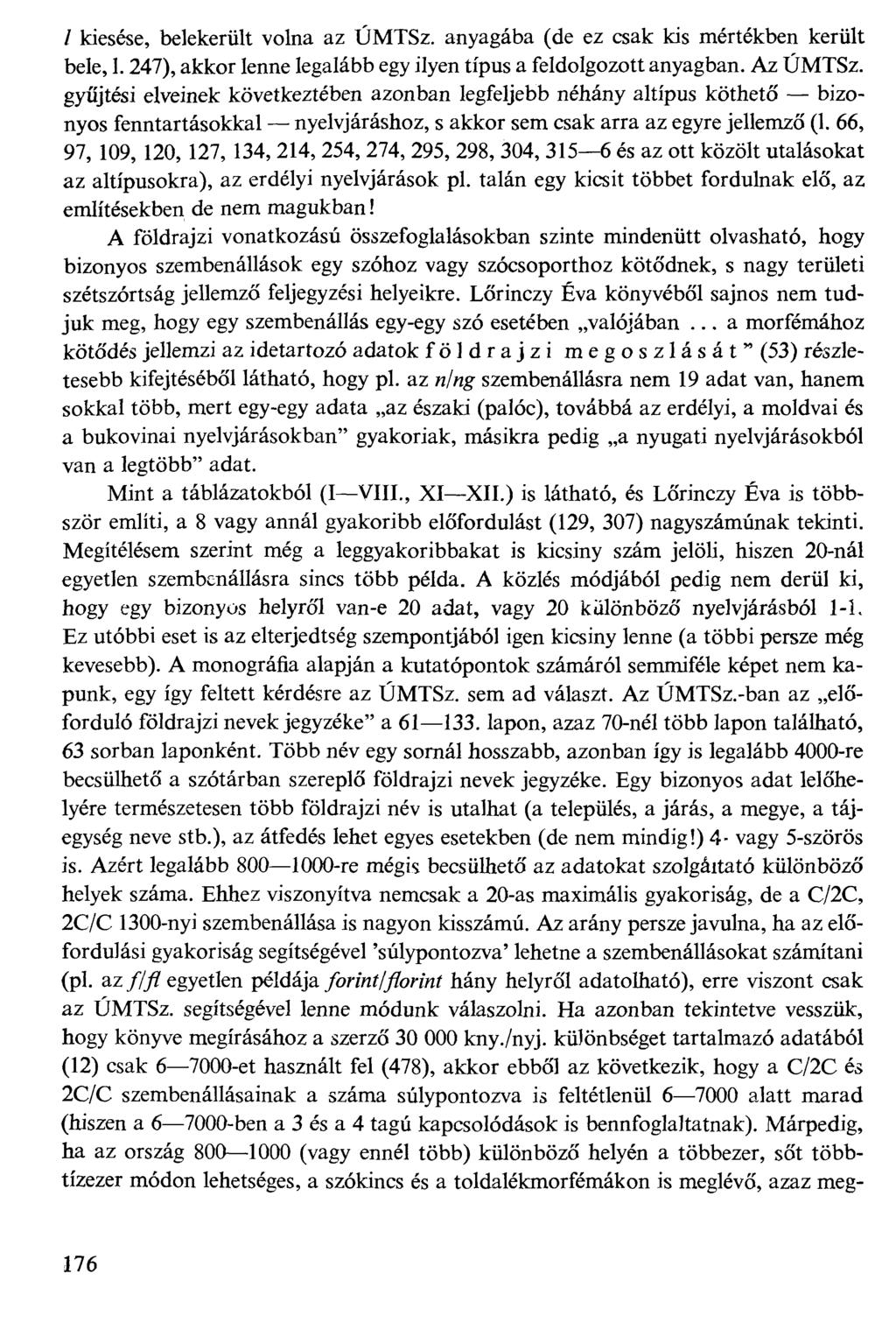 / kiesése, belekerült volna az ÚMTSz. anyagába (de ez csak kis mértékben került bele, 1.247), akkor lenne legalább egy ilyen típus a feldolgozott anyagban. Az ÚMTSz.