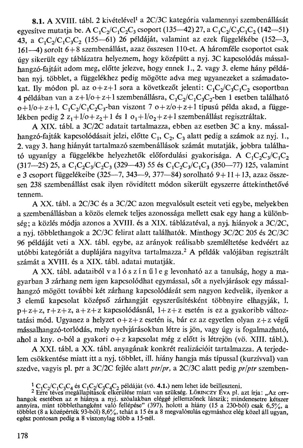 8.1. A XVIII. tábl. 2 kitételével* a 2C/3C kategória valamennyi szembenállását egyesítve mutatja be.