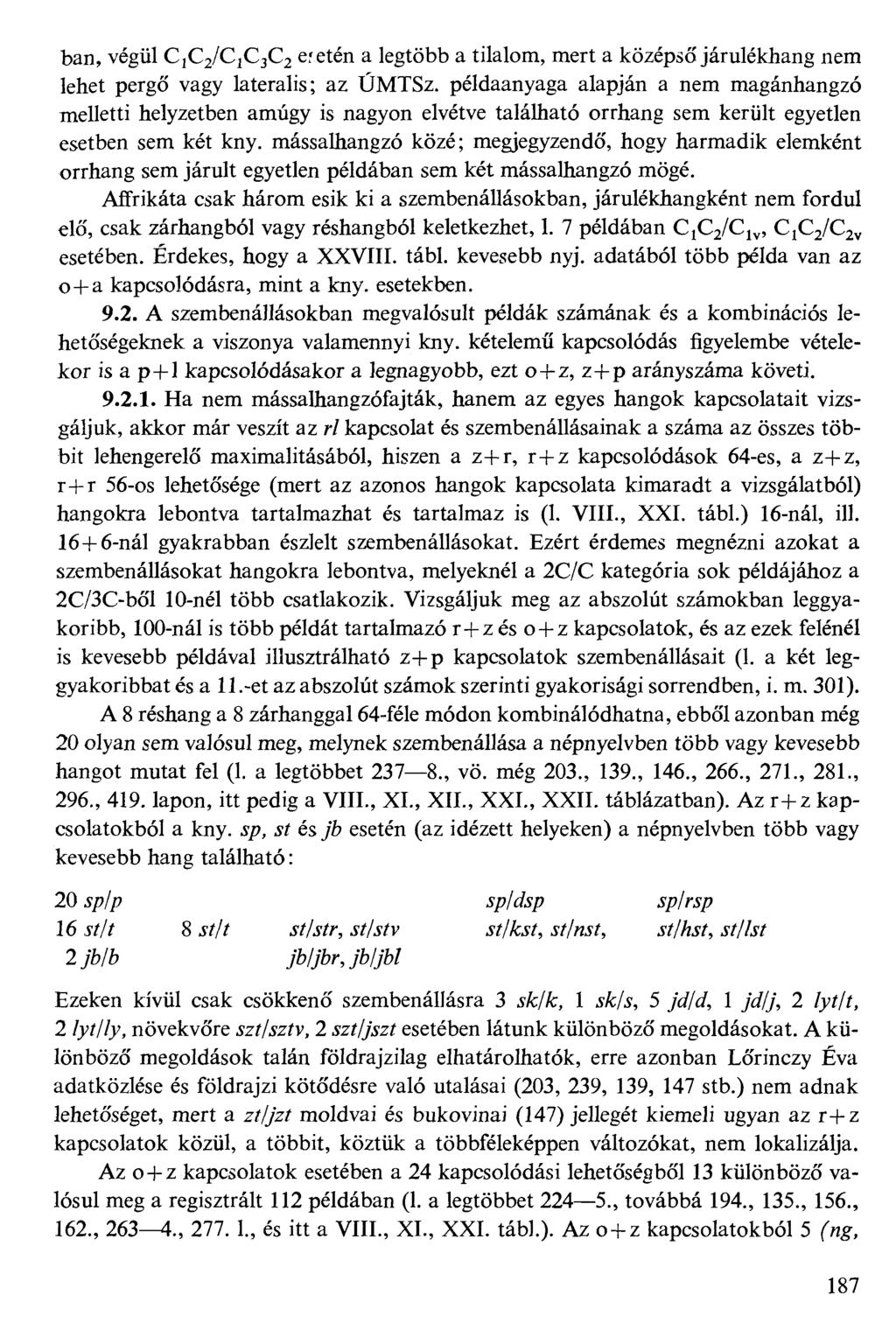 ban, végül C1C2/C1C3C2 eretén a legtöbb a tilalom, mert a középső járulékhang nem lehet pergő vagy laterális; az ÚMTSz.