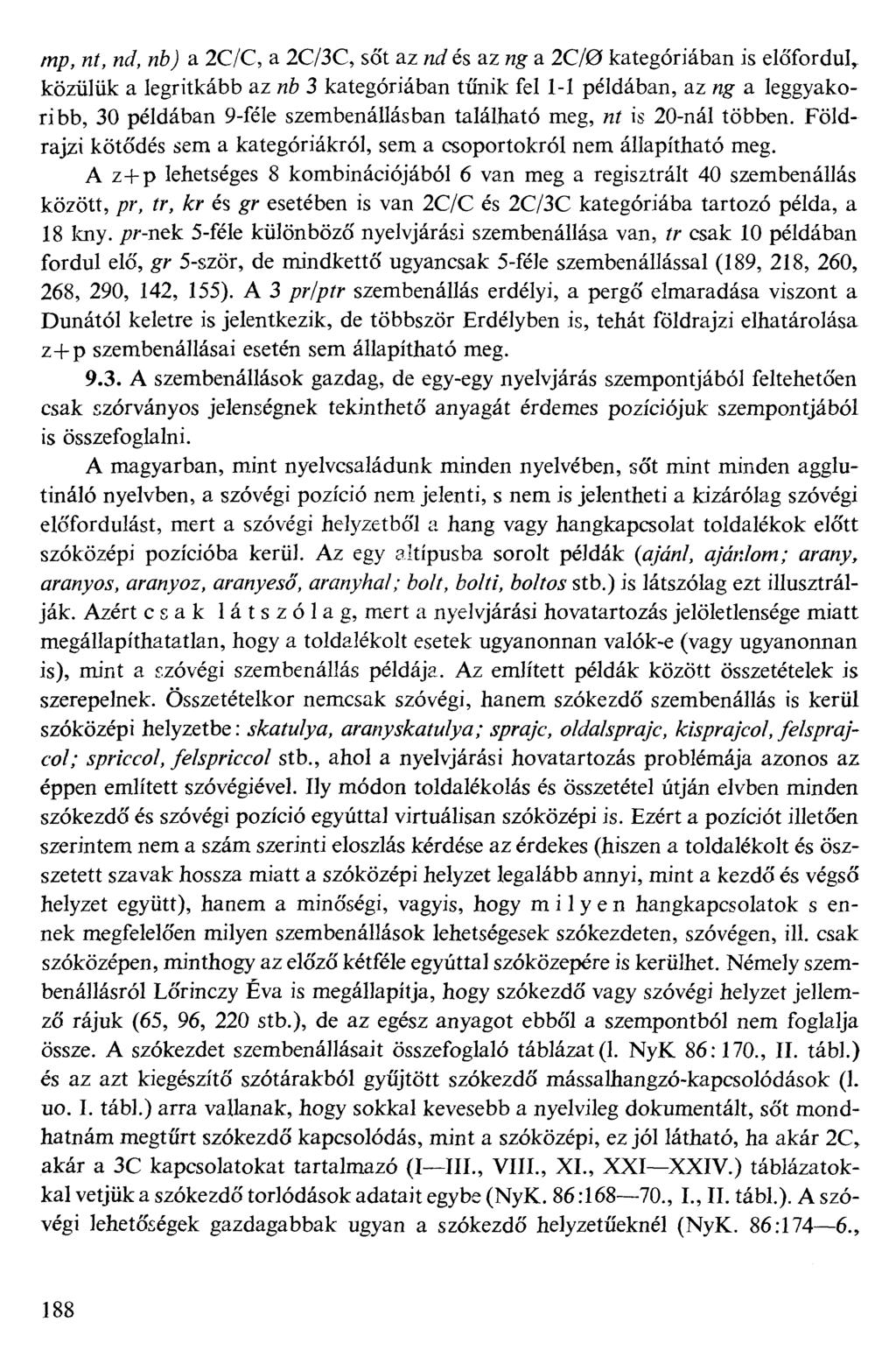 /wp, Mf,»(/,»6j a 2C/C, a 2C/3C, sőt az W és az Mg a 2C/0 kategóriában is előfordul,, közülük a legritkább az %6 3 kategóriában tűnik fel l-l példában, az %g a leggyakoribb, 30 példában 9-feIe