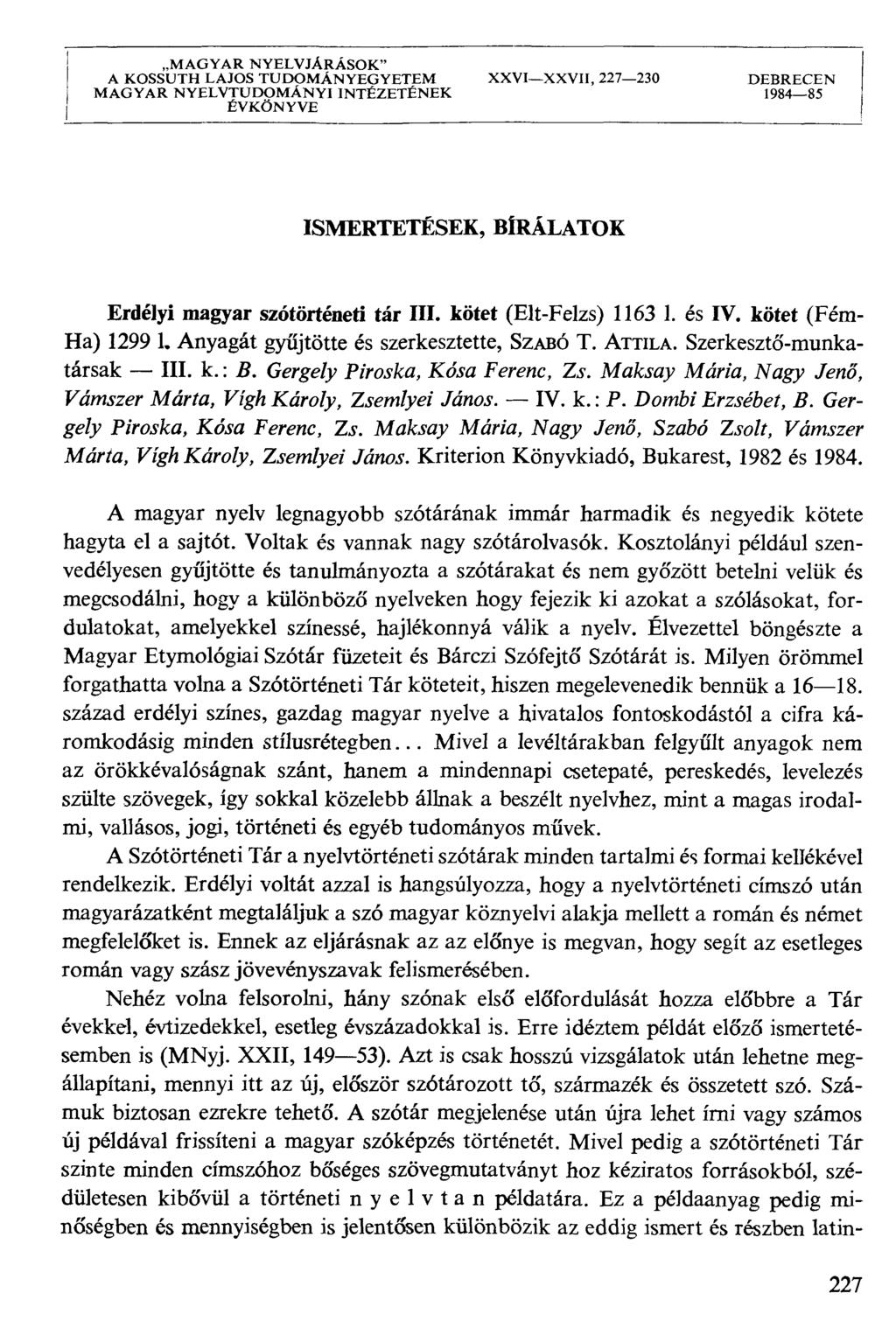 MAGYAR NYELVJÁRÁSOK" A KOSSUTH LAJOS TUDOMÁNYEGYETEM XXVIXXVII, 227230 DEBRECEN MAGYAR NYELVTUDOMÁNYI INTÉZETÉNEK 198485 ÉVKÖNYVE ISMERTETÉSEK, BÍRÁLATOK Erdélyi magyar szótörténeti tár III.