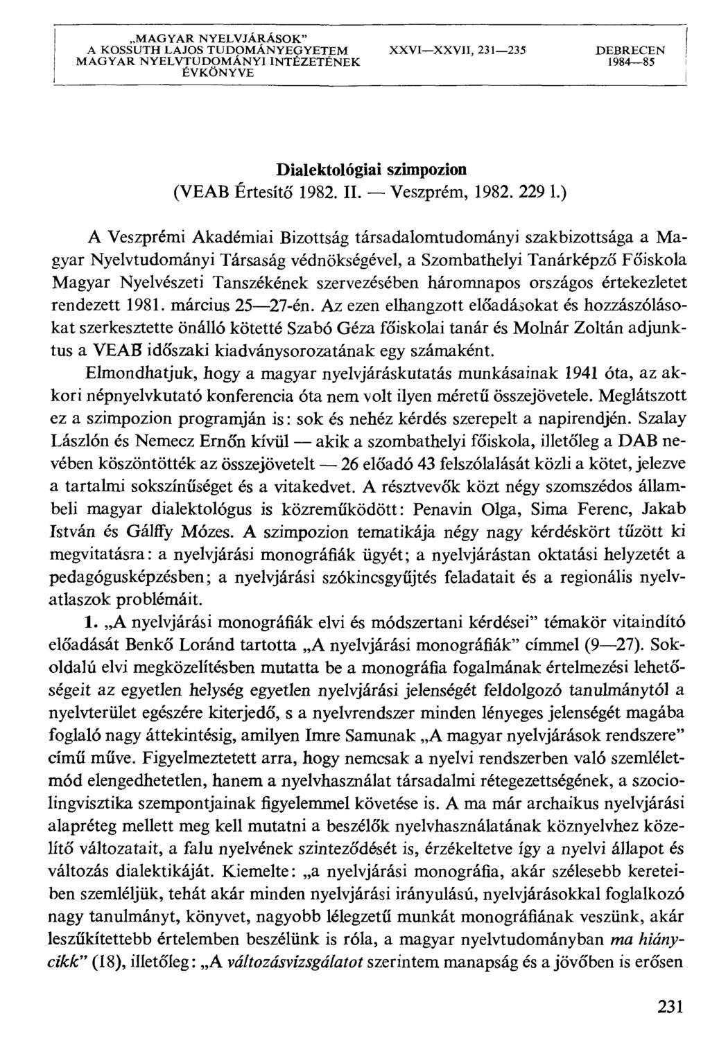 MAGYAR NYELVJÁRÁSOK" A KOSSUTH LAJOS TUDOMÁNYEGYETEM XXVIXXVII, 231235 DEBRECEN MAGYAR NYELVTUDOMÁNYI INTÉZETÉNEK 198485 ÉVKÖNYVE Dialektológiai szimpozion (VEAB Értesítő 1982. II. Veszprém, 1982.