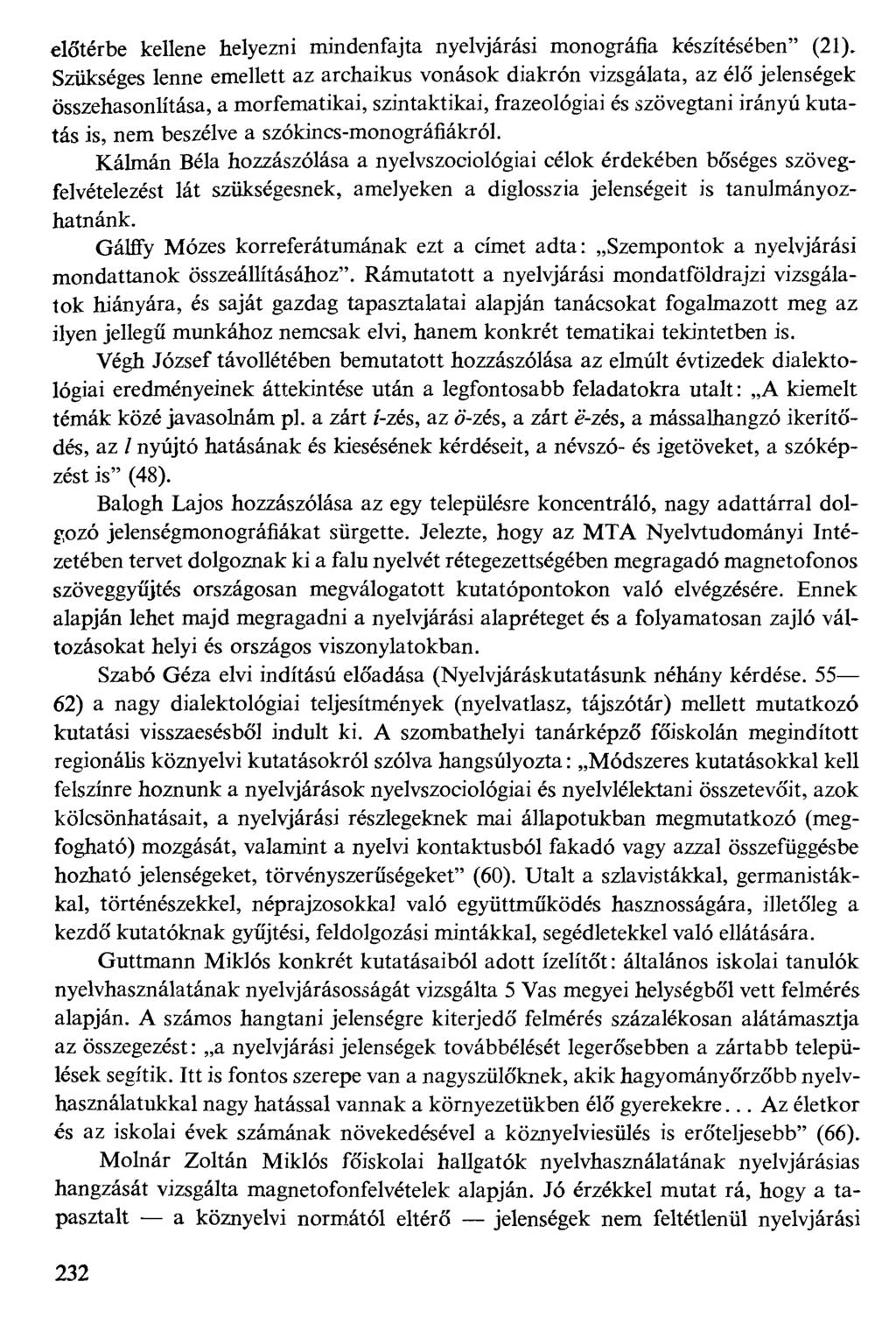 előtérbe kellene helyezni mindenfajta nyelvjárási monográfia készítésében" (21).