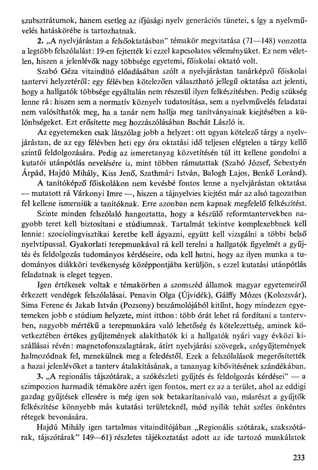 szubsztrátumok, hanem esetleg az ifjúsági nyelv generációs tünetei, s így a nyelvművelés hatáskörébe is tartozhatnak. 2.
