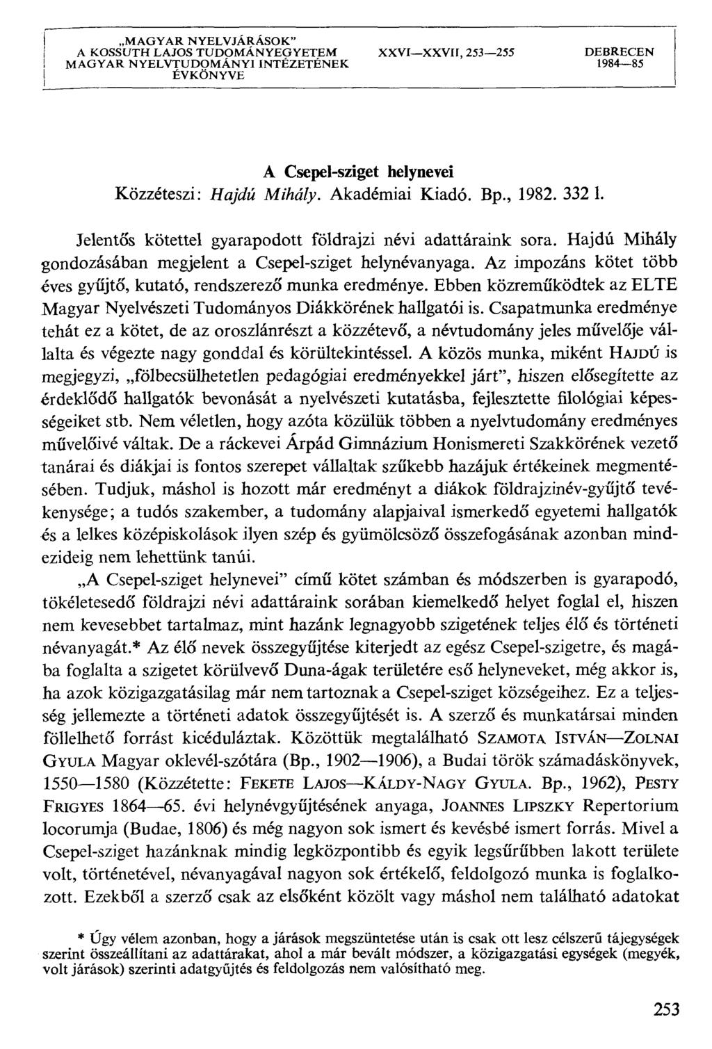 I MAGYAR NYELVJÁRÁSOK" í A KOSSUTH LAJOS TUDOMÁNYEGYETEM XXVIXXVII, 253253 DEBRECEN I MAGYAR NYELVTUDOMÁNYI INTÉZETÉNEK 198485 I ÉVKÖNYVE A Csepel-sziget helynevei Közzéteszi: #a/6% M/Wy.
