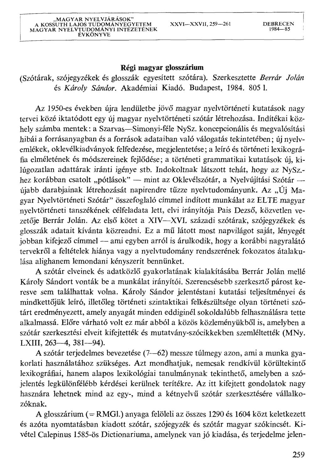 MAGYAR NYELVJÁRÁSOK" A KOSSUTH LAJOS TUDOMÁNYEGYETEM XXVIXXVII, 259261 DEBRECEN MAGYAR NYELVTUDOMÁNYI INTÉZETÉNEK 198485 ÉVKÖNYVE Régi magyar glosszárium (Szótárak, szójegyzékek és glosszák